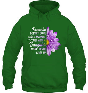 Dementia Doesn t Come With a Manual It Comes With a Daughter T Shirt (1)