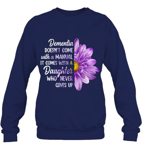 Image of Dementia Doesn t Come With a Manual It Comes With a Daughter T Shirt (1)