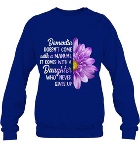 Dementia Doesn t Come With a Manual It Comes With a Daughter T Shirt (1)