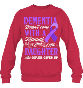 Dementia Doesn t Come With a Manual It Comes With a Daughter T Shirt