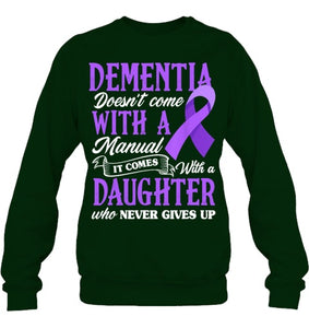 Dementia Doesn t Come With a Manual It Comes With a Daughter T Shirt