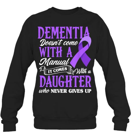 Image of Dementia Doesn t Come With a Manual It Comes With a Daughter T Shirt