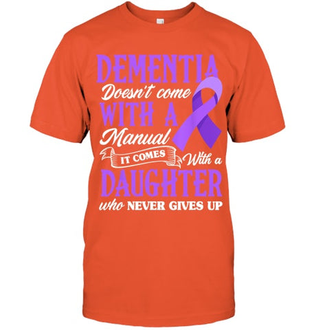 Image of Dementia Doesn t Come With a Manual It Comes With a Daughter T Shirt