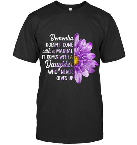 Image of Dementia Doesn t Come With a Manual It Comes With a Daughter T Shirt (1)