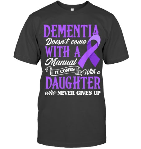 Image of Dementia Doesn t Come With a Manual It Comes With a Daughter T Shirt