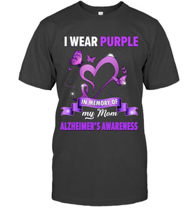 Alzheimer s Awareness Gift I Wear Purple In Memory Of My Mom T Shirt