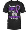 I Wear Purple For My Mom Dementia Alzheimer s Awareness T Shirt