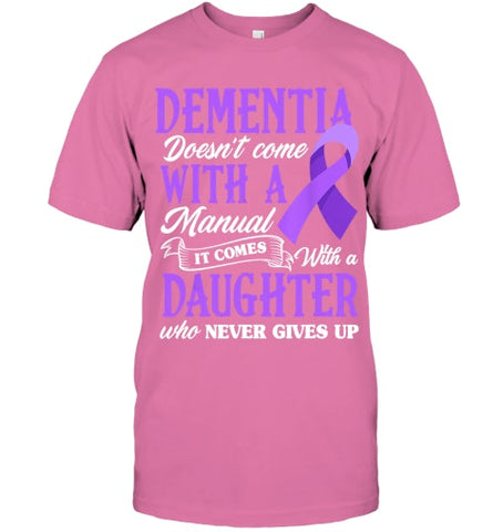 Image of Dementia Doesn t Come With a Manual It Comes With a Daughter T Shirt