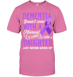 Dementia Doesn t Come With a Manual It Comes With a Daughter T Shirt