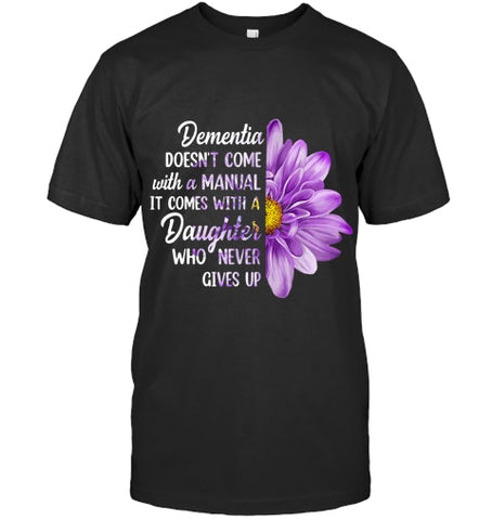 Image of Dementia Doesn t Come With a Manual It Comes With a Daughter T Shirt (1)