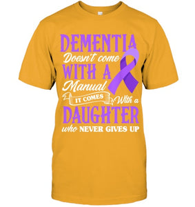 Dementia Doesn t Come With a Manual It Comes With a Daughter T Shirt