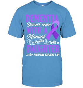 Dementia Doesn t Come With a Manual It Comes With a Daughter T Shirt