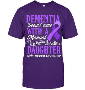 Dementia Doesn t Come With a Manual It Comes With a Daughter T Shirt