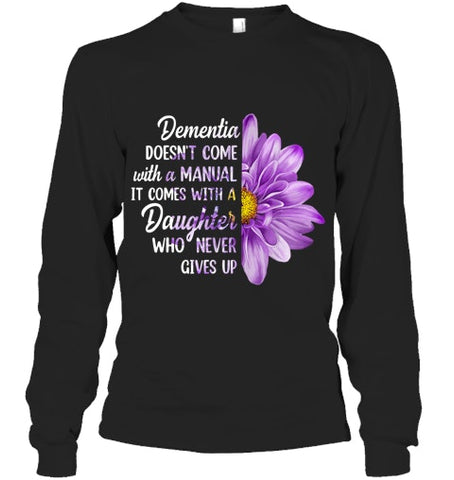 Image of Dementia Doesn t Come With a Manual It Comes With a Daughter T Shirt (1)