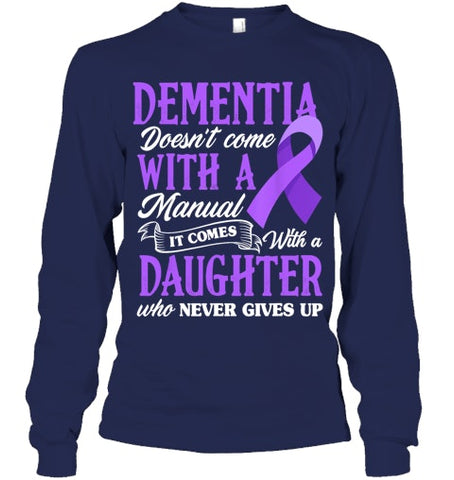 Image of Dementia Doesn t Come With a Manual It Comes With a Daughter T Shirt