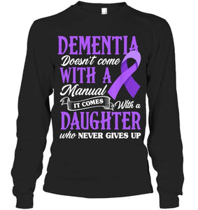 Dementia Doesn t Come With a Manual It Comes With a Daughter T Shirt