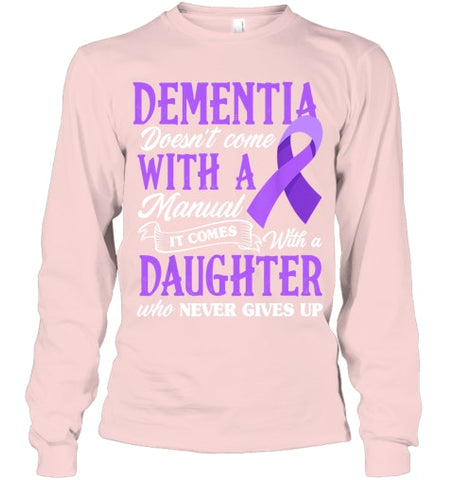 Image of Dementia Doesn t Come With a Manual It Comes With a Daughter T Shirt