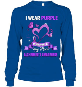 Alzheimer s Awareness Gift I Wear Purple In Memory Of My Mom T Shirt