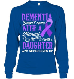 Dementia Doesn t Come With a Manual It Comes With a Daughter T Shirt