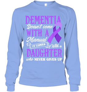 Dementia Doesn t Come With a Manual It Comes With a Daughter T Shirt