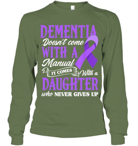 Dementia Doesn t Come With a Manual It Comes With a Daughter T Shirt