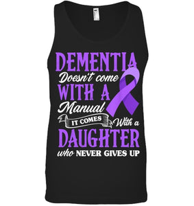 Dementia Doesn t Come With a Manual It Comes With a Daughter T Shirt