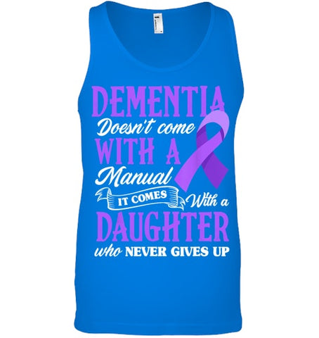 Image of Dementia Doesn t Come With a Manual It Comes With a Daughter T Shirt