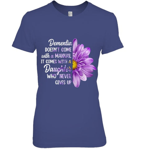 Image of Dementia Doesn t Come With a Manual It Comes With a Daughter T Shirt (1)