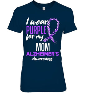 I Wear Purple For My Mom Dementia Alzheimer s Awareness T Shirt