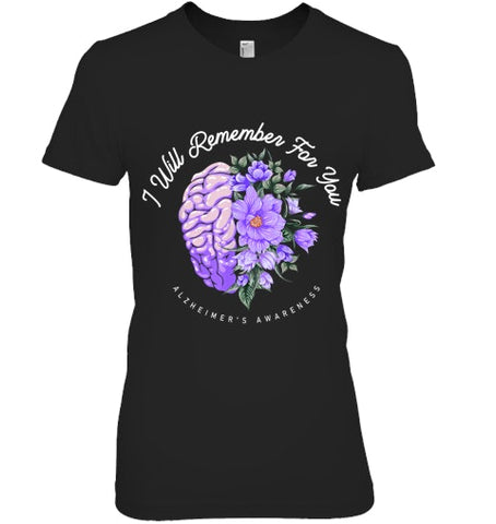 Image of Alzheimer s Awareness I Will Remember For You Brain T Shirt