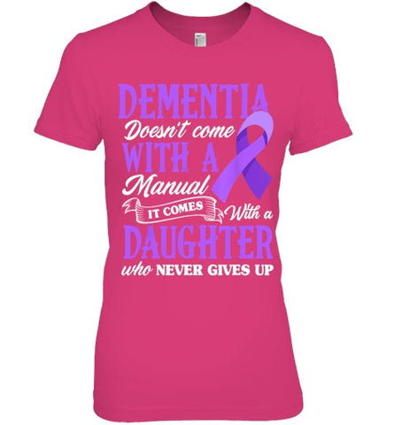 Image of Dementia Doesn t Come With a Manual It Comes With a Daughter T Shirt