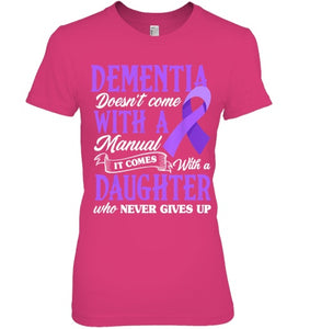 Dementia Doesn t Come With a Manual It Comes With a Daughter T Shirt