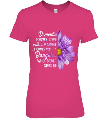 Image of Dementia Doesn t Come With a Manual It Comes With a Daughter T Shirt (1)