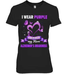 Alzheimer s Awareness Gift I Wear Purple In Memory Of My Mom T Shirt