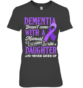 Dementia Doesn t Come With a Manual It Comes With a Daughter T Shirt