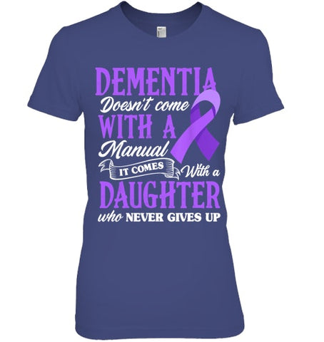 Image of Dementia Doesn t Come With a Manual It Comes With a Daughter T Shirt