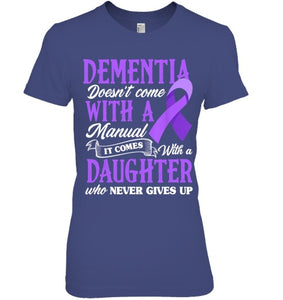 Dementia Doesn t Come With a Manual It Comes With a Daughter T Shirt