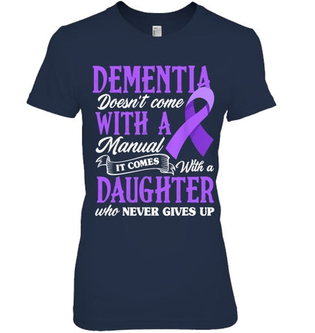 Image of Dementia Doesn t Come With a Manual It Comes With a Daughter T Shirt