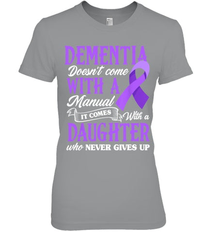 Image of Dementia Doesn t Come With a Manual It Comes With a Daughter T Shirt