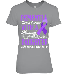 Dementia Doesn t Come With a Manual It Comes With a Daughter T Shirt