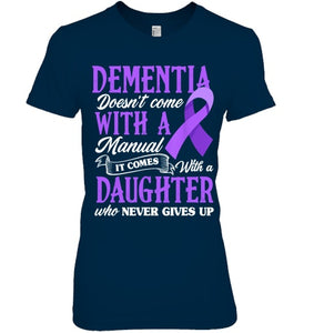 Dementia Doesn t Come With a Manual It Comes With a Daughter T Shirt