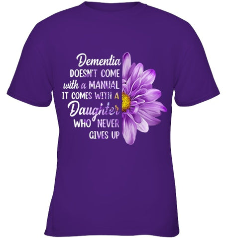 Image of Dementia Doesn t Come With a Manual It Comes With a Daughter T Shirt (1)