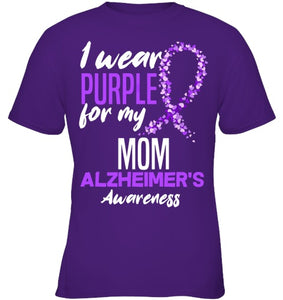 I Wear Purple For My Mom Dementia Alzheimer s Awareness T Shirt