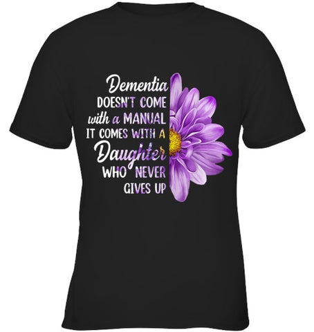 Image of Dementia Doesn t Come With a Manual It Comes With a Daughter T Shirt (1)