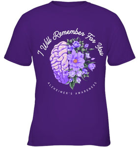 Alzheimer s Awareness I Will Remember For You Brain T Shirt