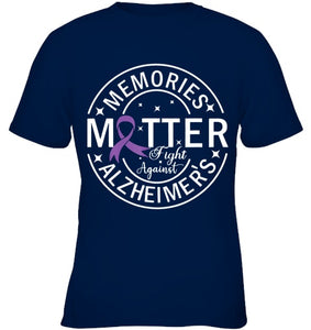 Memories Matter Fight Against Alzheimer s T Shirt