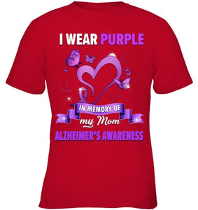 Alzheimer s Awareness Gift I Wear Purple In Memory Of My Mom T Shirt