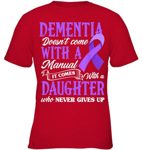 Dementia Doesn t Come With a Manual It Comes With a Daughter T Shirt