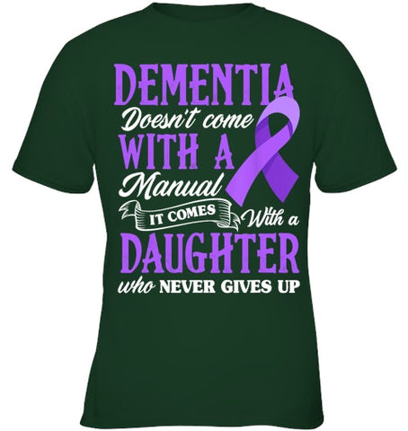 Image of Dementia Doesn t Come With a Manual It Comes With a Daughter T Shirt