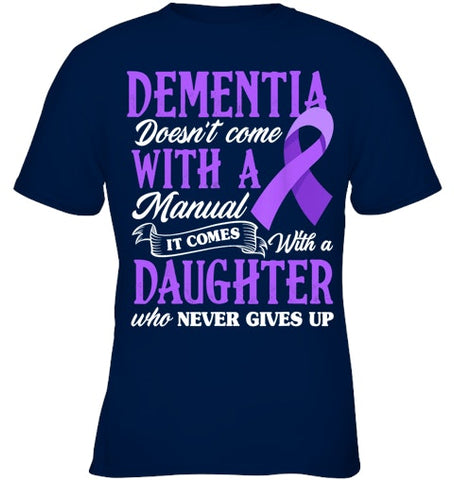 Image of Dementia Doesn t Come With a Manual It Comes With a Daughter T Shirt